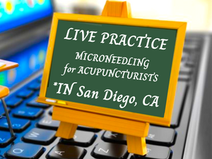 In San Diego, CA! "HANDS-ON & IN-PERSON : MICRONEEDLING FOR ACUPUNCTURISTS" - June 1st