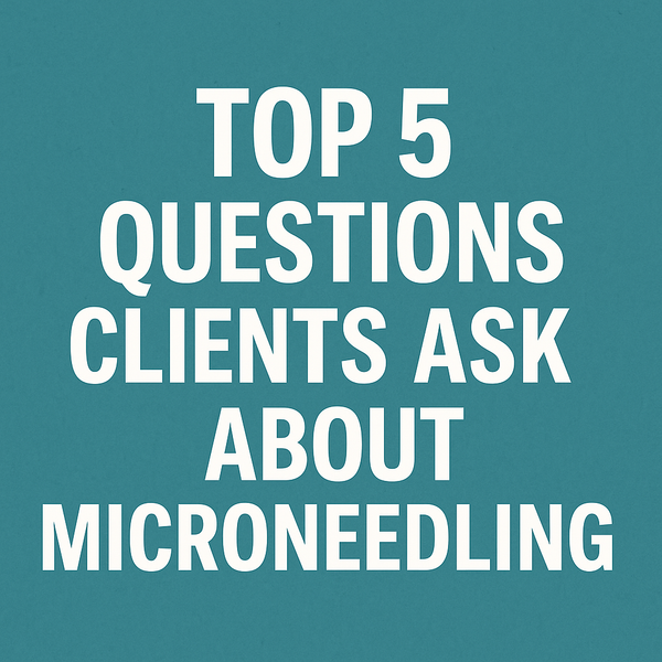 Top 5 Questions Clients Ask About Microneedling