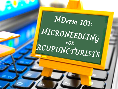 MDerm 101: Microneedling For Acupuncturists, A live Zoom workshop