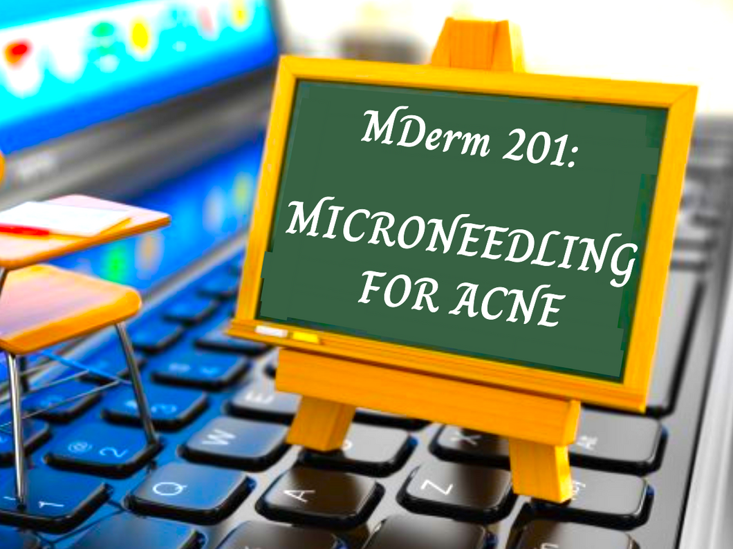 MDerm 201: Microneedling For Acne, A live Zoom workshop